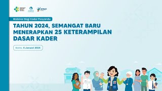 Webinar Kader Posyandu  Tahun 2024 Semangat Baru Menerapkan 25 Keterampilan Dasar Kader [upl. by Delcine]