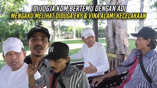 DI JOGJA KDM BERTEMU DENGAN ADI  MENGAKU MELIHAT DIDUGA EKY DAN VINA ALAMI KECEL4KA4N [upl. by Odlaner866]