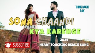 Sona Chaandi Kya Karenge  2024 Heart Touching Remix Song [upl. by Pond482]