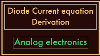 Diode Current Equation Derivation  Analog electronics [upl. by Relyhcs405]