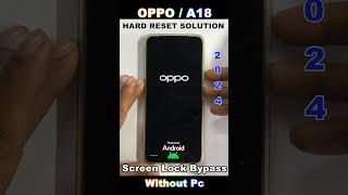 Oppo A18 Hard Reset and Unlock Password Lock Android 14 🔓 Easy Trick 2024 ✅ How to Restart Oppo A18 [upl. by Aillemac]