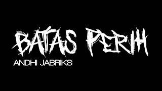 Andhi Jabriks  Batas Perih Video Lirik [upl. by Artima]