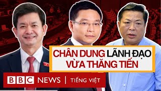 NHÂN SỰ CẤP CAO VIỆT NAM NHỮNG GƯƠNG MẶT MỚI THĂNG TIẾN LÀ AI [upl. by Green]