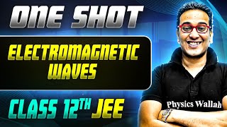 Electromagnetic Waves ONE SHOT  Class 12th Physics  JEE Mains amp Advance [upl. by Malita]