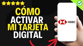 ✅️ Cómo Activar Mi Tarjeta Digital HSBC ✅️ [upl. by Laup]