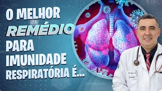 IMUNIDADE RESPIRATÓRIA baixa Pneumologista diz qual é o melhor REMÉDIO para combatêla [upl. by Enajaras62]