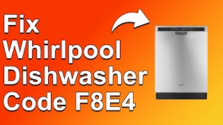 How To Fix The Whirlpool Dishwasher Code F8E4 Error Code  Meaning Causes amp Solutions Easy Fix [upl. by Nois]