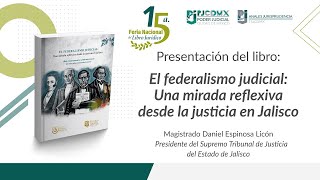 Presentación del libro El federalismo judicial Una mirada reflexiva desde la justicia en Jalisco [upl. by Field]