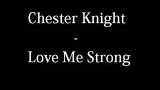 Chester Knight  Love Me Strong [upl. by Aynnek]