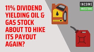 11 Dividend Yielding Oil amp Gas Stock About to Hike Its Payout Again [upl. by Anerbes520]