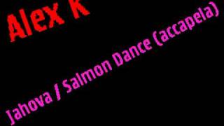 Alex King  Jahova  Salmon Dance acapella [upl. by Larissa632]