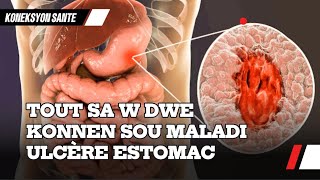 TOUT SA W DWE KONNEN SOU MALADI ULCÈRE DESTOMAC E22 [upl. by Wessling596]