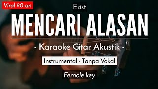 Mencari Alasan Karaoke Akustik  Exist Female Key [upl. by Carothers]