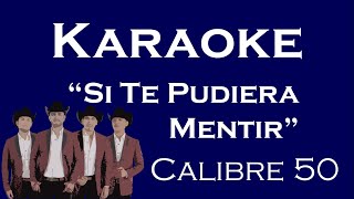 Karaoke  Si Te Pudiera Mentir  Calibre 50 [upl. by Schifra403]