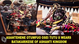 ASANTEHENE OTUMFUO OSEI TUTU II WEARS BATAKARIKESE OF ASHANTI KINGDOM [upl. by Adlare]