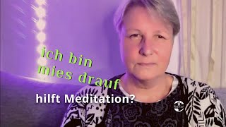 Hilft Meditation wenn man mies drauf ist Ich habe Schmerzen fühle mich dumpf und freudlos [upl. by Sheree]