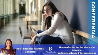 Afectación Heridas de la Infancia en Relaciones Interpersonales  Psic Berenice Morales González [upl. by Ardnekahs]