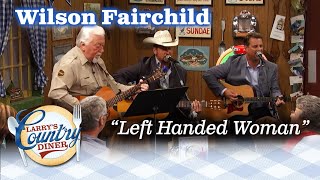 WILSON FAIRCHILD sing their song LEFT HANDED WOMAN on LARRYS COUNTRY DINER [upl. by Zetnas678]