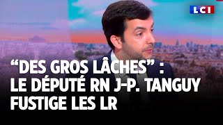 quotDes lâches quot  JeanPhilippe Tanguy sen prend aux LR [upl. by Nirtiak]