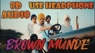 BROWN MUNDE 8D Audio  AP DHILLON  GURINDER GILL  SHINDA KAHLON [upl. by Hazaki646]