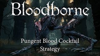 Bloodborne  BloodStarved Beast Alternate Strategy Pungent Blood Cocktails [upl. by Ahtram]