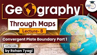 Complete GS Geography through maps  Lecture 8  Convergent Plate Boundary Part 1  UPSC  StudyIQ [upl. by Legge]