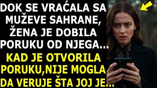 VRAĆAJUĆI SE SA MUŽEVE SAHRANE DOBILA JE PORUKU OD NJEGA KAD JU JE PROČITALA NAKOSTREŠILA SE [upl. by Dreher847]