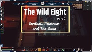 The Wild Eight  Gameplay Walkthrough  Part 2  Explore Prisoners and The Door [upl. by Lehcnom]