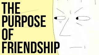 The Purpose of Friendship [upl. by Eisac]