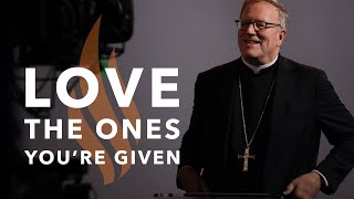 Love the Ones You’re Given — Bishop Barron’s Sunday Sermon [upl. by Sew64]