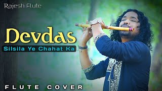 Silsila Ye Chahat Ka  Devdas  Flute Cover  Instrumental  Rajesh Flute [upl. by Nylannej791]