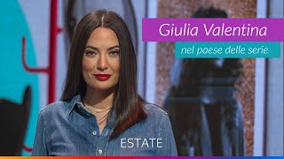 GIULIA VALENTINA NEL PAESE DELLE SERIE  Estate [upl. by Mccafferty180]