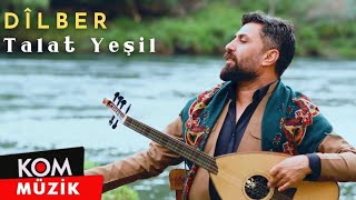 Talat Yeşil  Dîlber 2023 © Kom Müzik [upl. by Nillok872]