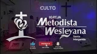 Culto Igreja Metodista Wesleyana Santa Margarida [upl. by Necila]