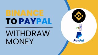 How To Withdraw Money From Binance To PayPal 2024 [upl. by Fayre]