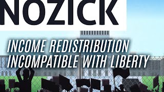 Essential Nozick Income redistribution is incompatible with liberty [upl. by Howenstein]