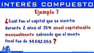 Interés compuesto  Ejemplo 7 Hallar el capital con interés capitalizable [upl. by Eemia812]