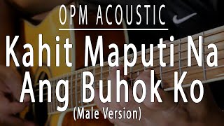 Kahit maputi na ang buhok ko  Male OPM Acoustic karaoke [upl. by Aizti]