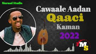 Cawaale Aadan  Qaaci  Kaban  Heesta Dumar  2022 [upl. by Mccahill]