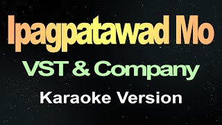 Ipagpatawad Mo  VST amp Company Karaoke [upl. by Gunas]