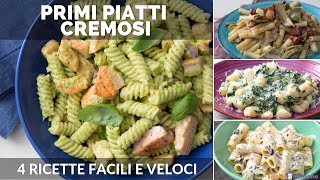 PRIMI PIATTI CREMOSI 4 RICETTE FACILI E VELOCI [upl. by Nylaret]