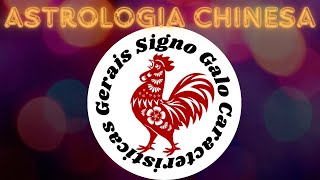 GALO Astrologia chinesa CARACTERÍSTICAS GERAIS [upl. by Tjon]