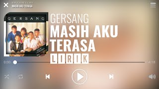 Gersang  Masih Aku Terasa Lirik [upl. by Anertal]