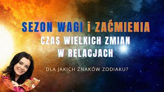 ♎ Sezon Wagi i zaćmienia Czas wielkich zmian w relacjach [upl. by Ailahk]