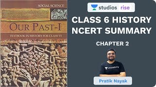 L2 Chapter 2  Class 6 History NCERT Summary  UPSC CSEIAS 2020  Pratik Nayak [upl. by Allerie]