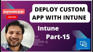 Deploy Custom application with Intune  Microsoft Intune training  Intune Tutorial Series  Part 15 [upl. by Ledoux]