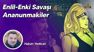 Enlil  Enki Savaşı  Saklanan Bir Gen Mi Var  Anunakiler  Hakan Yedican [upl. by Dylana]