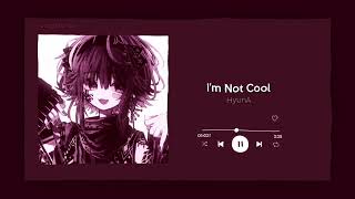 im not cool — hyuna  sped up [upl. by Linetta788]