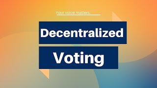 Decentralized Voting [upl. by Clarke]