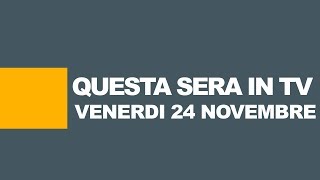 Stasera in tv  Programmi tv oggi venerdì 24 novembre 2017 Rai Mediaset La7 [upl. by Alleen]